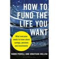 How to Fund the Life You Want: What Everyone Needs to Know about Savings, Pensions and Investments