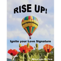 Rise Up! Perspectives: Ignite your Love Signature