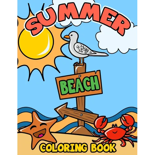 Summer Beach Coloring Book: A Kids Day at the Beach, Summer Vacation Beach Theme Coloring Book for Preschool & Elementary Little Boys & Girls Ages 4 t
