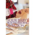 Your Baby's Bottle-feeding Aversion: Reasons And Solutions