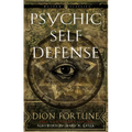 Psychic Self-Defense: The Definitive Manual for Protecting Yourself Against Paranormal Attack