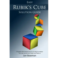 Easy Rubik's Cube Solution Guide: Complete With Detailed Pictures To Help You Master The Cube Quickly And Create Cool Patterns!