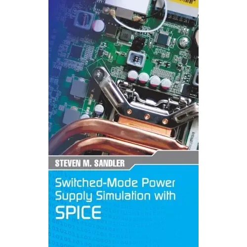 Switched-Mode Power Supply Simulation with SPICE: The Faraday Press Edition