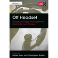 Off Headset: Essays on Stage Management Work, Life, and Career