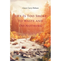 Life Is Too Short to Waste and Do Nothing