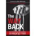 The Way Back: How Christians Blew Our Credibility and How We Get It Back