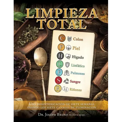 Limpieza Total: Una desintoxicación de siete semanas usando los siete canales de eliminación
