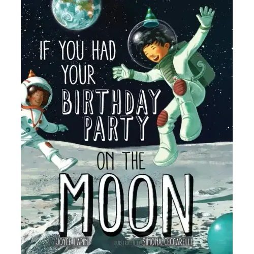 If You Had Your Birthday Party on the Moon
