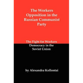 The Workers Opposition in the Russian Communist Party: The Fight for Workers Democracy in the Soviet Union
