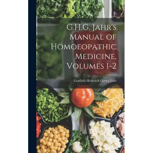 G.H.G. Jahr's Manual of Homoeopathic Medicine, Volumes 1-2