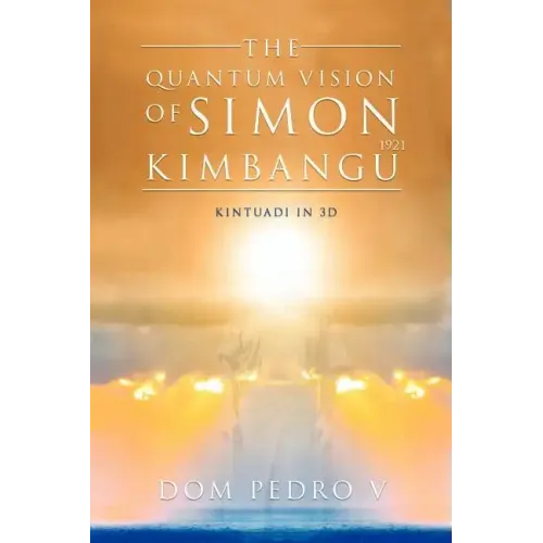 The Quantum Vision of Simon Kimbangu: Kintuadi in 3D