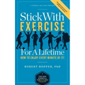 Stick with Exercise for a Lifetime: How to Enjoy Every Minute of It!