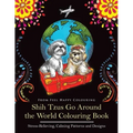 Shih Tzus Go Around the World Colouring Book: Fun Shih Tzu Colouring Book for Adults and Kids 10+