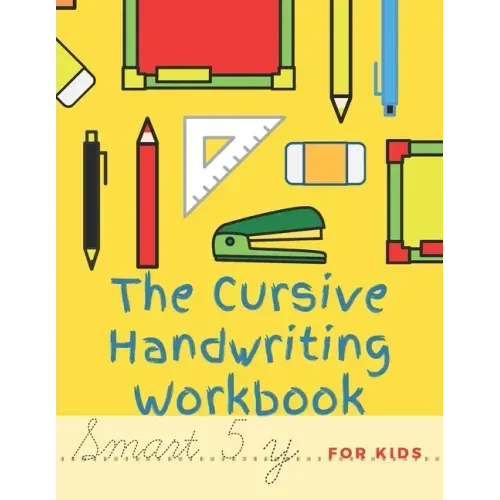 The Cursive Handwriting Workbook For Kids: Cursive practice for beginners workbook / Writing Practice Book to Master Letters, Words, Sentences and Num