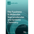 The Fuzziness in Molecular, Supramolecular, and Systems Chemistry