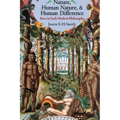 Nature, Human Nature, and Human Difference: Race in Early Modern Philosophy