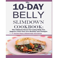 My 10-Day Belly Slim down Cookbook: The Ultimate Secret to Losing Belly Fat, Improve Your Gut, Live Healthy and Younger.