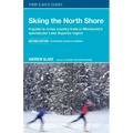 Skiing the North Shore: A Guide to Cross-Country Trails in Minnesota's Spectacular Lake Superior Region
