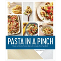 Pasta in a Pinch: Classic and Creative Recipes Made with Everyday Pantry Ingredients