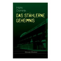Das stählerne Geheimnis (Dystopie-Klassiker): Science-Fiction-Roman