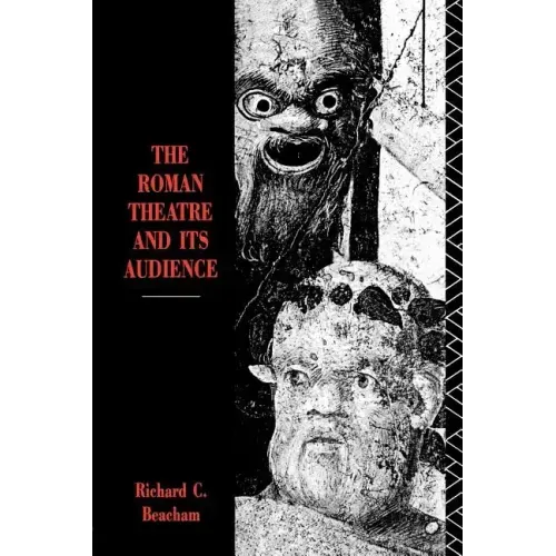 The Roman Theatre and Its Audience