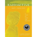 Radioactive: Marie & Pierre Curie: A Tale of Love and Fallout