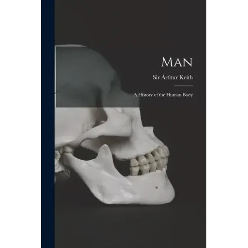 Man: a History of the Human Body