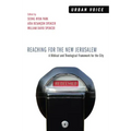Reaching for the New Jerusalem: A Biblical and Theological Framework for the City