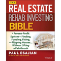 The Real Estate Rehab Investing Bible: A Proven-Profit System for Finding, Funding, Fixing, and Flipping Houses... Without Lifting a Paintbrush