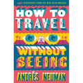 How to Travel Without Seeing: Dispatches from the New Latin America