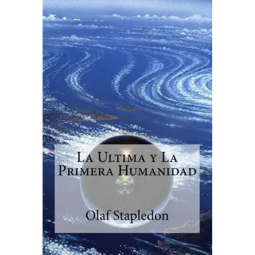 La Ultima y La Primera Humanidad