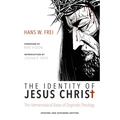 The Identity of Jesus Christ, Expanded and Updated Edition: The Hermeneutical Bases of Dogmatic Theology