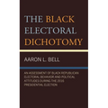 The Black Electoral Dichotomy: An Assessment of Black Republican Electoral Behavior and Political Attitudes During the 2016 Presidential Election