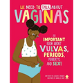 We Need to Talk about Vaginas: An Important Book about Vulvas, Periods, Puberty, and Sex!