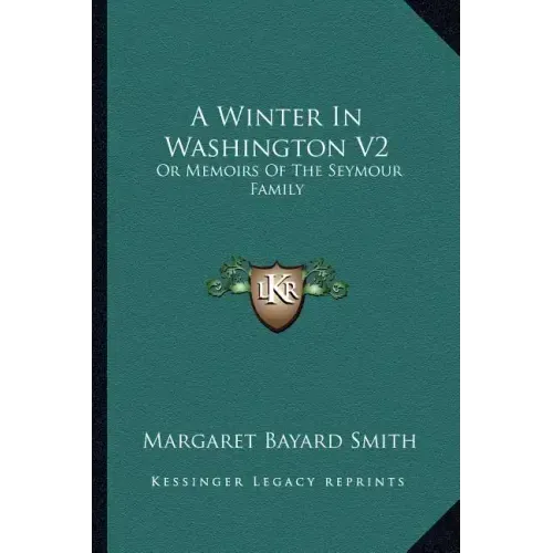 A Winter in Washington V2: Or Memoirs of the Seymour Family