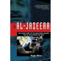 Al-Jazeera: The Inside Story of the Arab News Channel That Is Challenging the West