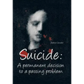 Suicide: A Permanent Decision to a Passing Problem