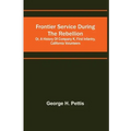 Frontier service during the rebellion: or, A history of Company K, First Infantry, California Volunteers