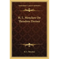 H. L. Mencken on Theodore Dreiser