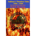 Indiana's Timeless Tales - 1792 - 1794: The Northwest Indian War