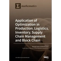 Application of Optimization in Production, Logistics, Inventory, Supply Chain Management and Block Chain