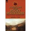 A Lady's Life in the Rocky Mountains: Letters of Personal Adventure in 1873