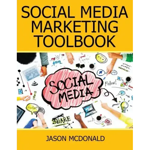 Social Media: 2018 Marketing Tools for Facebook, Twitter, LinkedIn, YouTube, Instagram & Beyond
