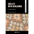 Shelley with Benjamin: A Critical Mosaic