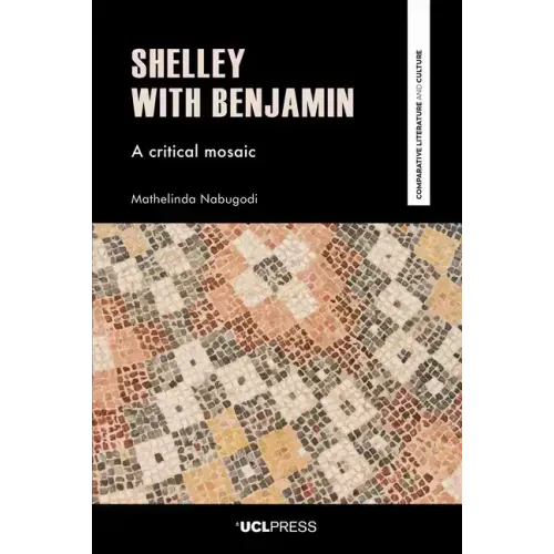 Shelley with Benjamin: A Critical Mosaic