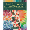 Fat Quarter Patchwork Quilts: 12 Beginner Patterns to Make with Precut Bundles