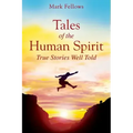 Tales of the Human Spirit: True Stories Well Told