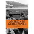 America in World War II: A History Just for Kids!