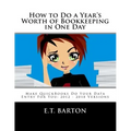How to Do a Year's Worth of Bookkeeping in One Day: Make QuickBooks Do Your Data Entry For You: 2012 - 2018 Versions