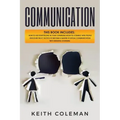 Communication: 2 Books in 1 - How to Use Storytelling in Your Communication to Connect with People, Discover the #1 Tactics to Become